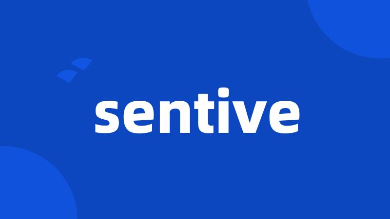 sentive