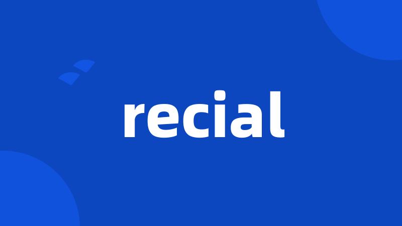 recial