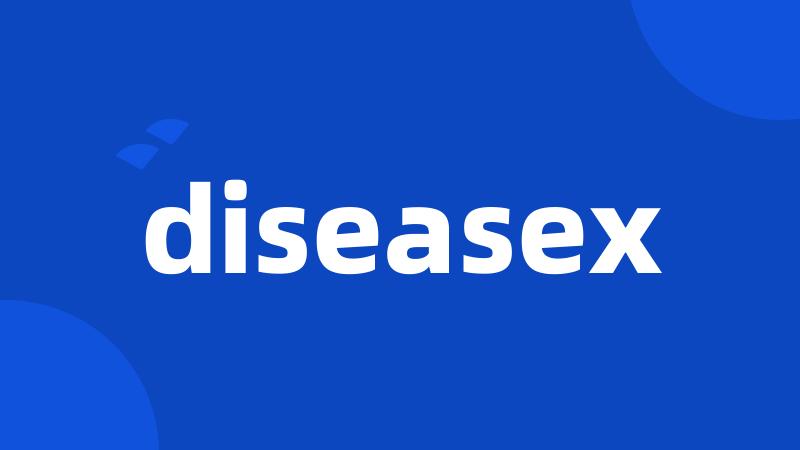 diseasex