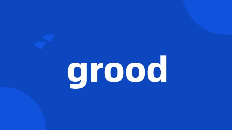 grood