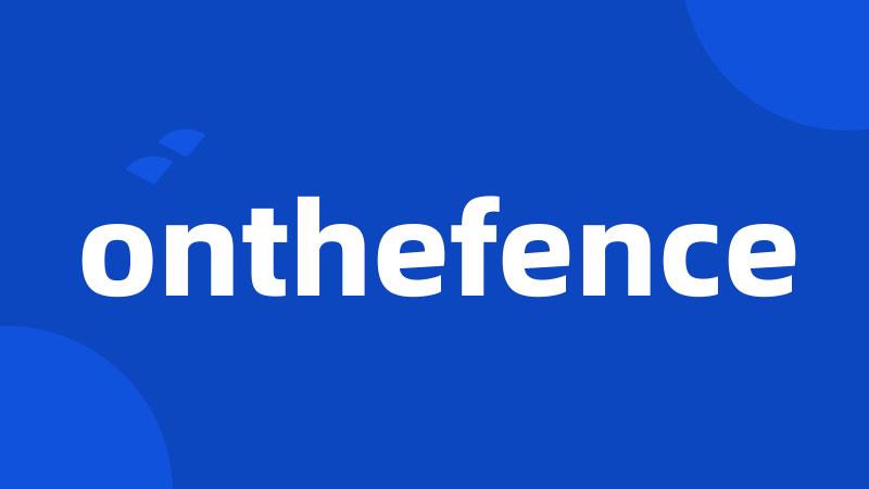 onthefence