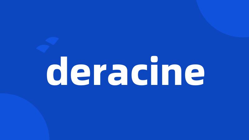 deracine