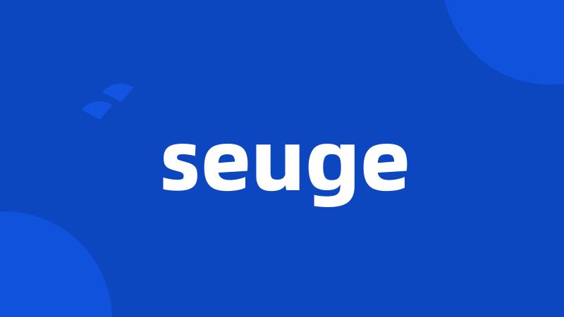 seuge