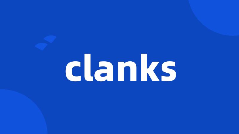 clanks