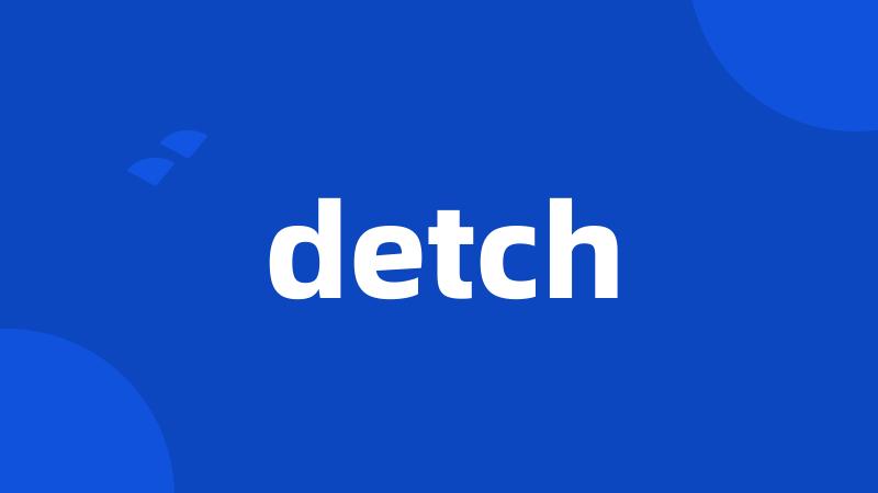 detch