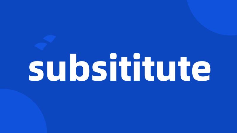 subsititute