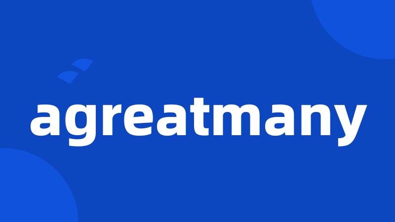 agreatmany