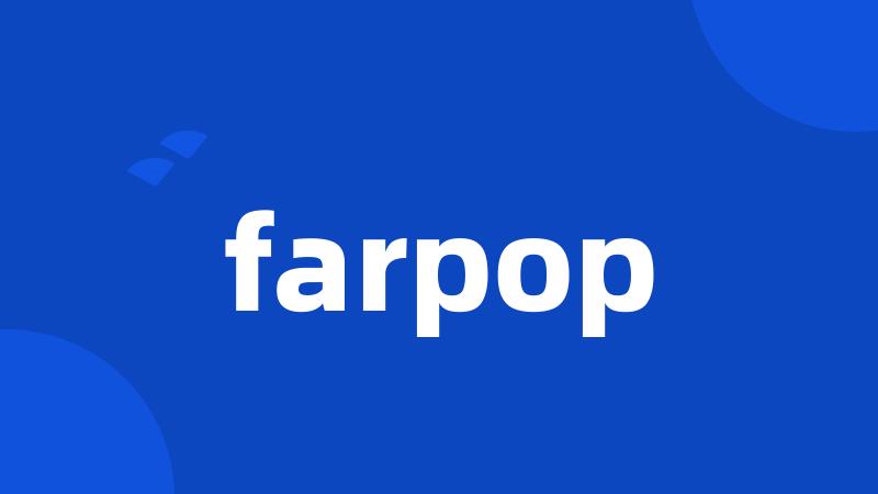 farpop