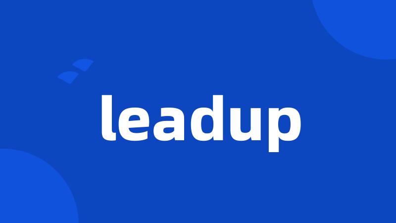 leadup