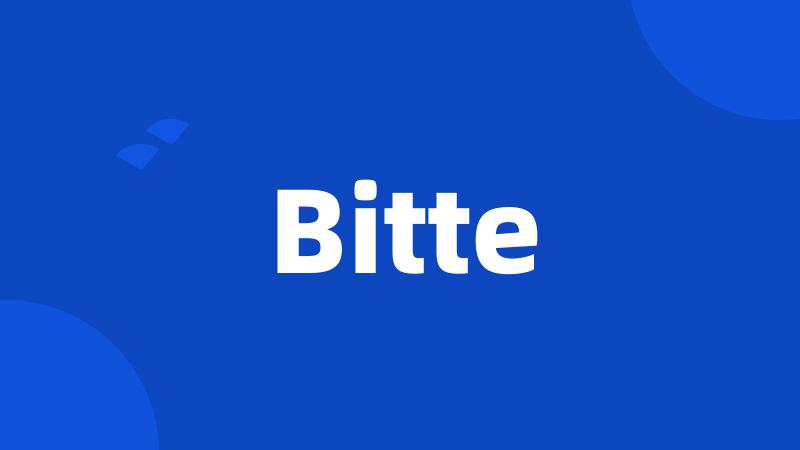 Bitte