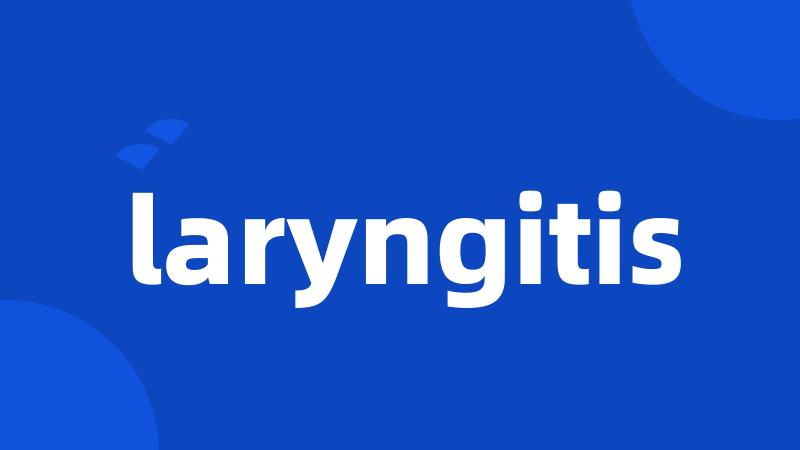 laryngitis