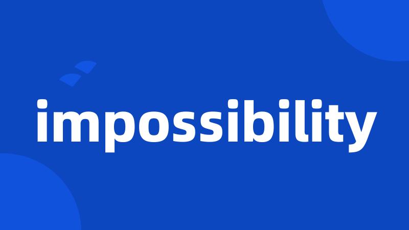 impossibility