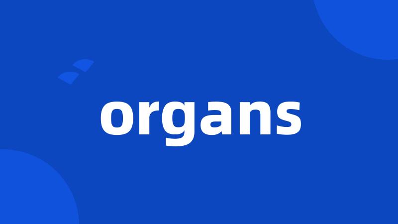 organs