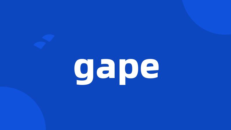 gape