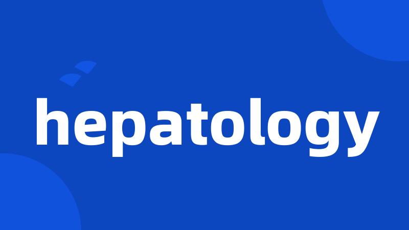 hepatology