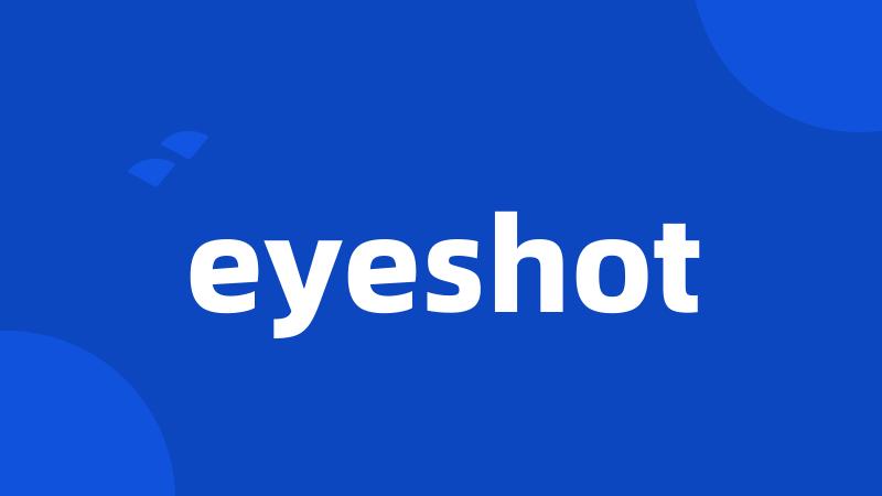 eyeshot