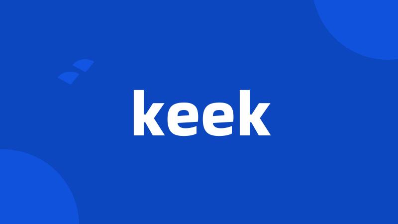 keek