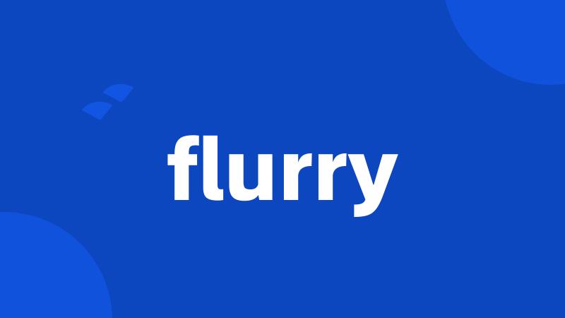 flurry