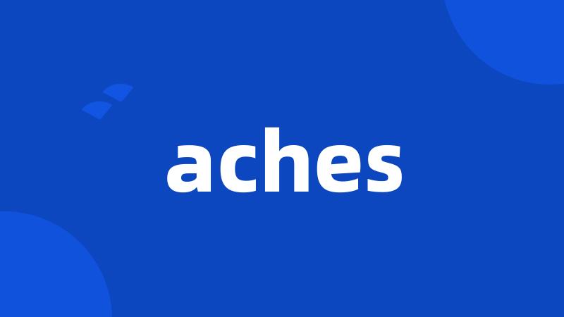 aches