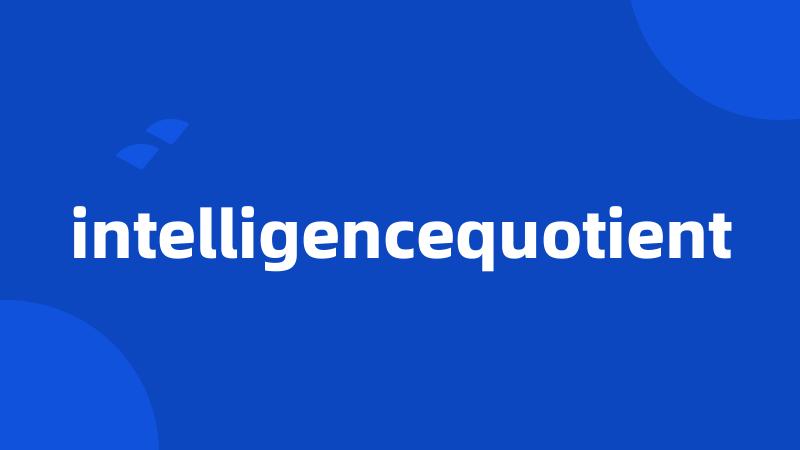 intelligencequotient