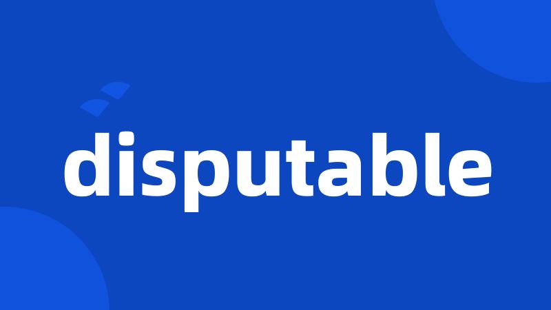 disputable