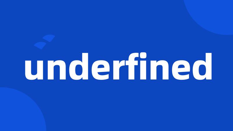 underfined