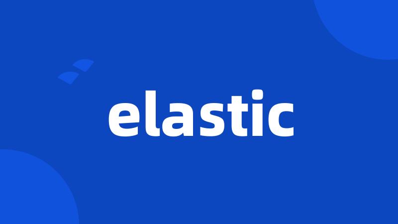 elastic