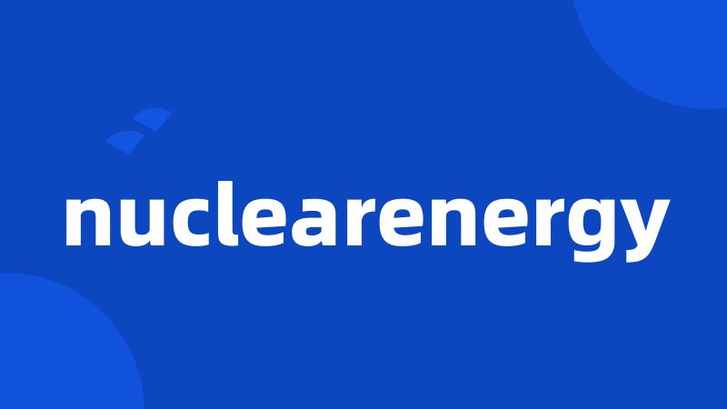 nuclearenergy