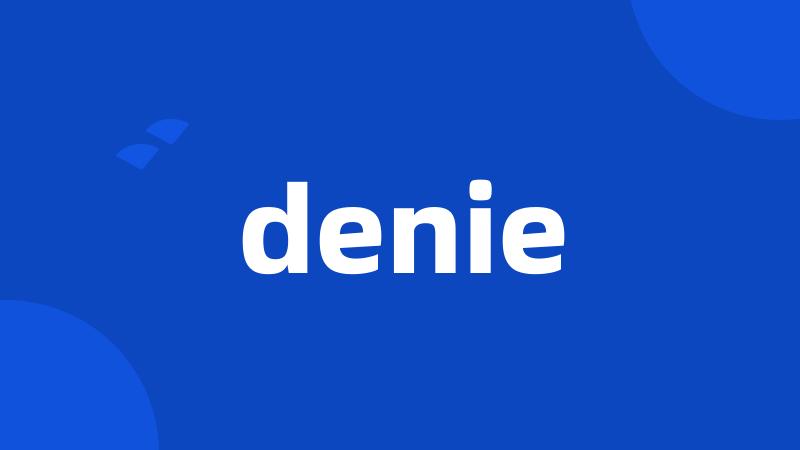 denie