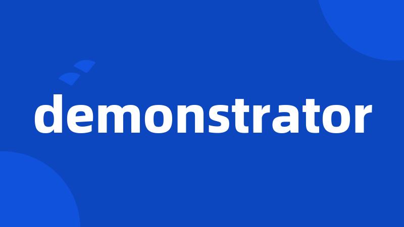 demonstrator