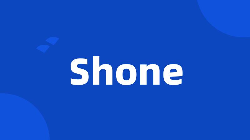 Shone