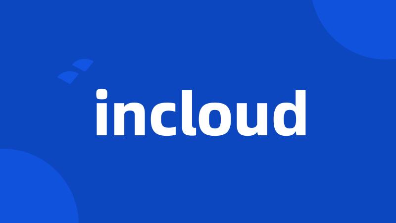 incloud