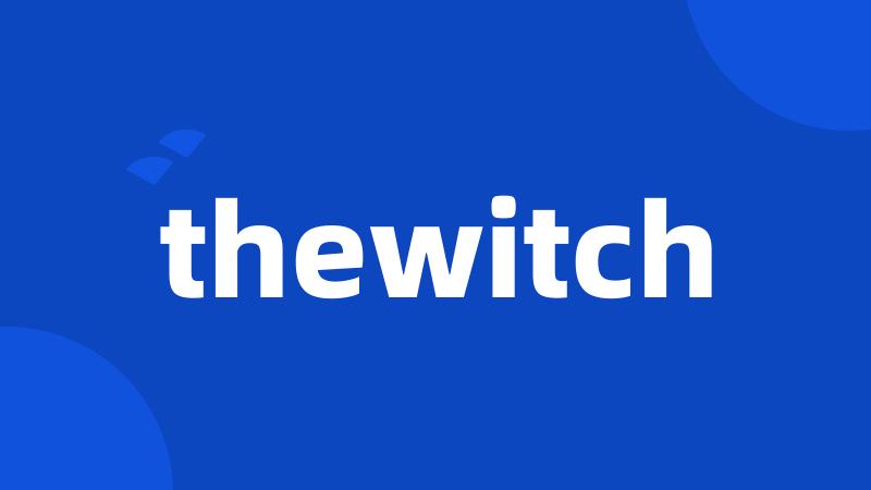 thewitch