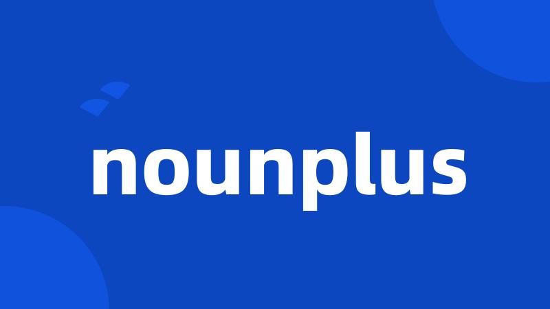 nounplus