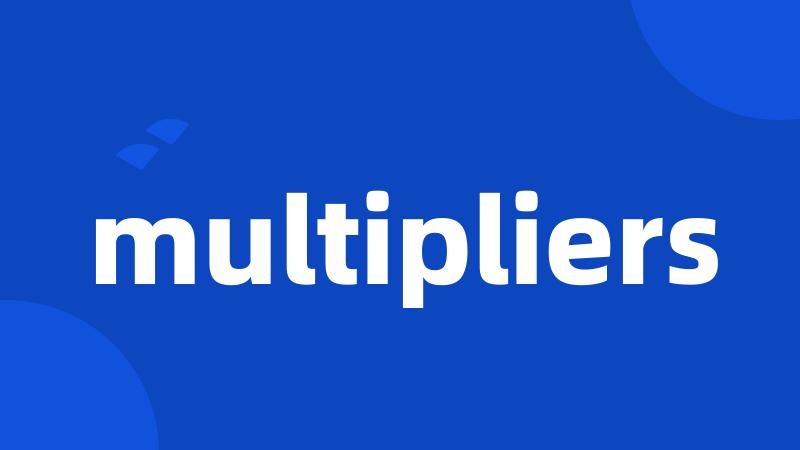 multipliers