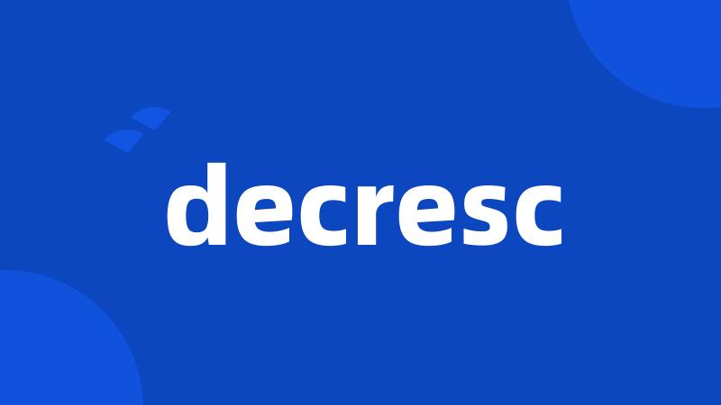 decresc