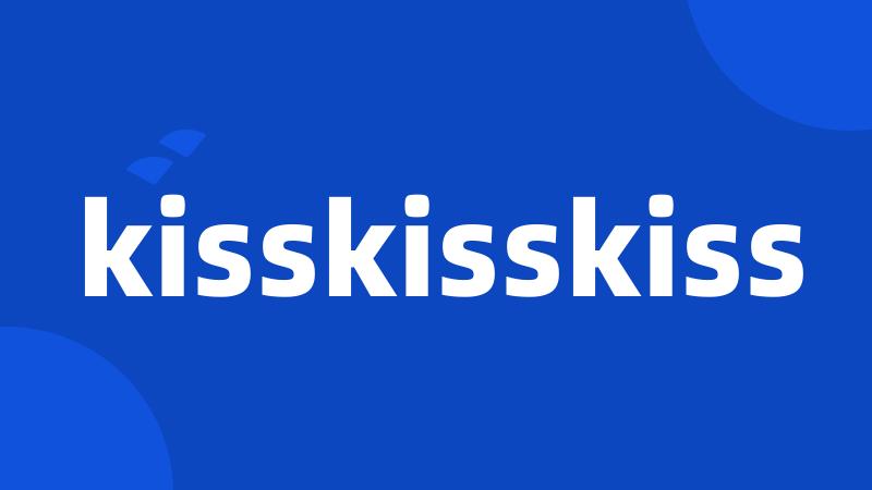 kisskisskiss