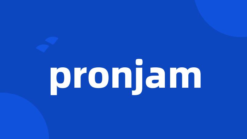 pronjam