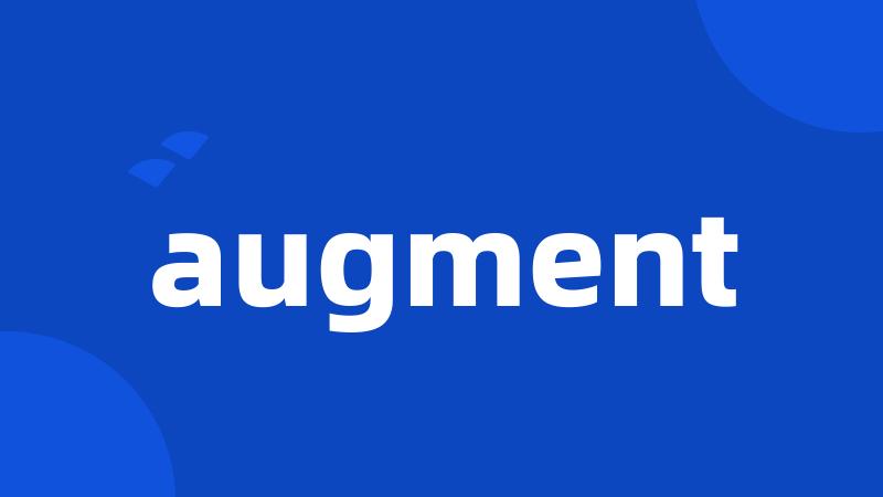 augment