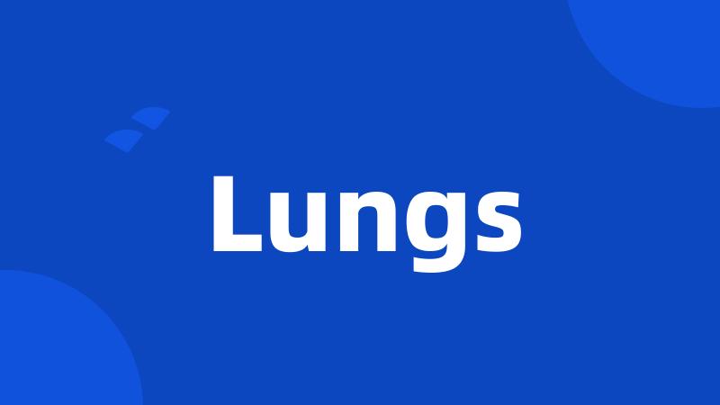 Lungs