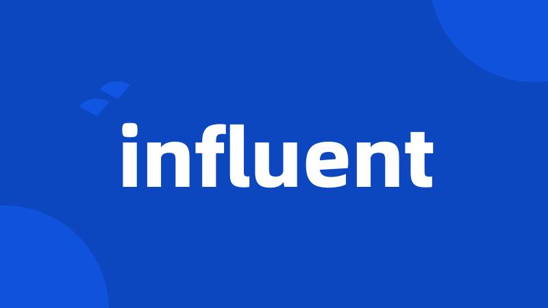 influent