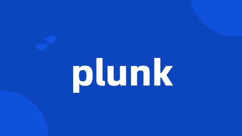 plunk