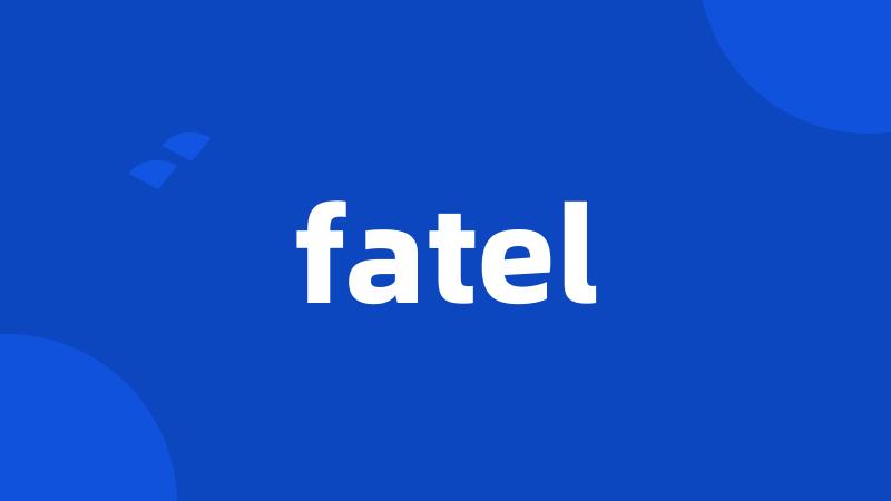 fatel