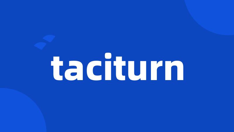 taciturn