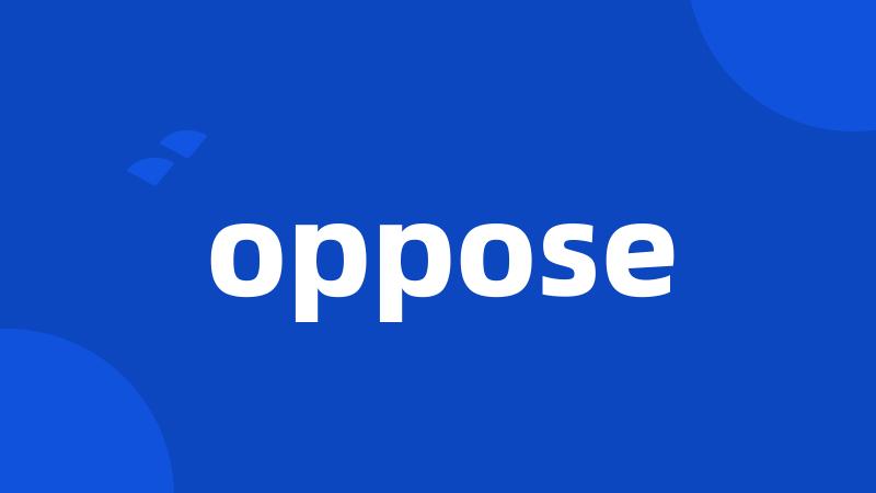 oppose