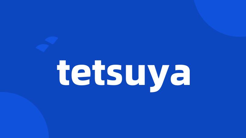 tetsuya