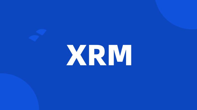 XRM