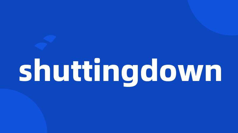 shuttingdown