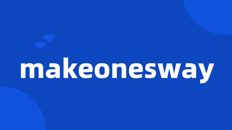 makeonesway