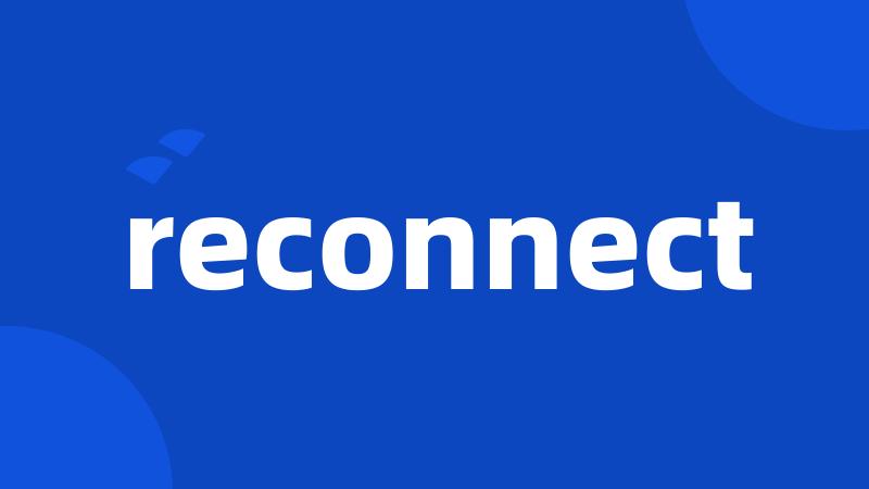 reconnect